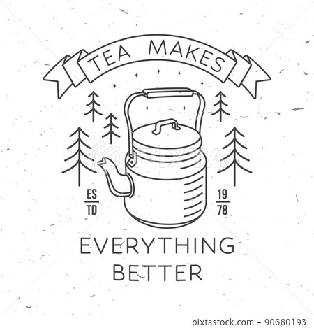 Tea makes everything better. Vector illustration. Concept for shirt or logo, print, stamp or tee. Vintage line art design with camping tea kettle and forest silhouette. Camping quote 90680193