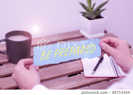 Hand writing sign Be Prepared. Word Written on make something ready for use or consideration at future -47958 90753404