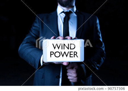Sign displaying Wind Power. Business idea use of air flowto provide mechanical power to turn generators -47700 Sign displaying Wind Power. Business idea use of air flowto provide mechanical power to turn generators -47700 90757306