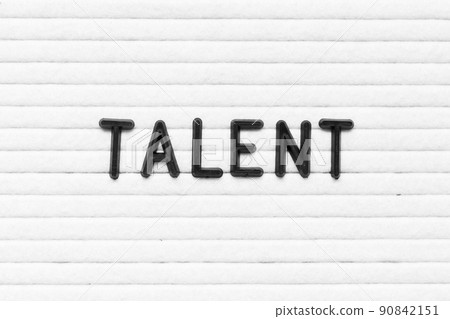 Black color letter in word talent on white felt board background Black color letter in word talent on white felt board background 90842151