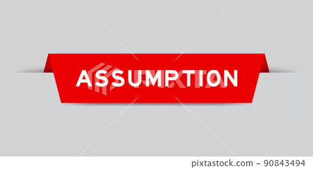 Red color inserted label with word assumption on gray background Red color inserted label with word assumption on gray background 90843494