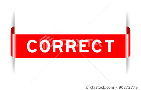 Red color inserted label banner with word correct on white background Red color inserted label banner with word correct on white background 90872779
