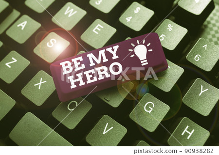 Text sign showing Be My Hero. Internet Concept Request by someone to get some efforts of heroic actions for him -48232 Text sign showing Be My Hero. Internet Concept Request by someone to get some efforts of heroic actions for him -48232 90938282