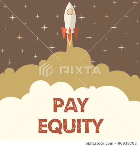 Hand writing sign Pay Equity. Business approach eliminating sex and race discrimination in wage systems Rocket Ship Launching Fast Straight Up To The Outer Space. 90939708
