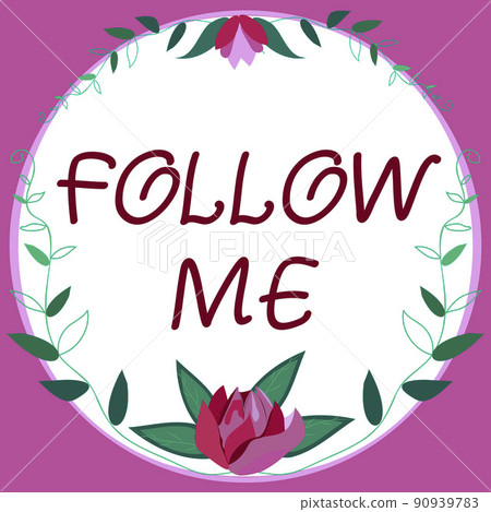 Hand writing sign Follow Me. Conceptual photo Inviting a person or group to obey your prefered leadership Frame Decorated With Colorful Flowers And Foliage Arranged Harmoniously. 90939783
