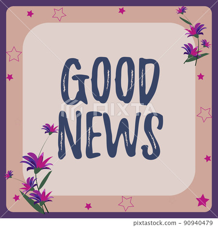 Handwriting text Good News. Conceptual photo Someone or something positive,encouraging,uplifting,or desirable Frame Decorated With Colorful Flowers And Foliage Arranged Harmoniously. 90940479