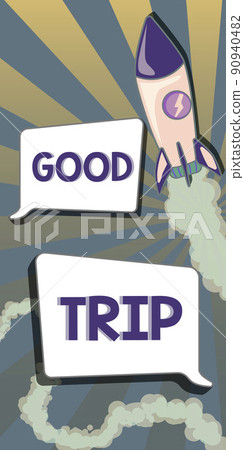 Hand writing sign Good Trip. Conceptual photo A journey or voyage,run by boat,train,bus,or any kind of vehicle Rocket Ship Launching Fast Straight Up To The Outer Space. 90940482