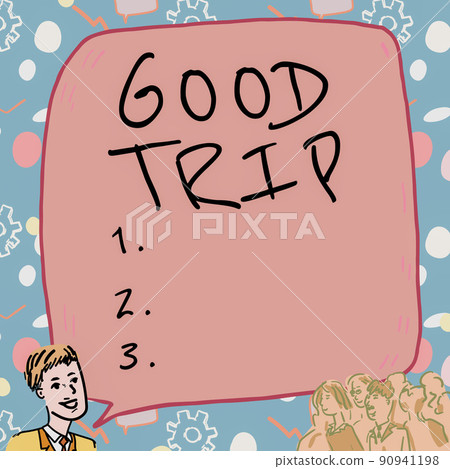 Text sign showing Good Trip. Business concept A journey or voyage,run by boat,train,bus,or any kind of vehicle Businessman With Large Speech Bubble Talking To Crowd Presenting New Ideas 90941198