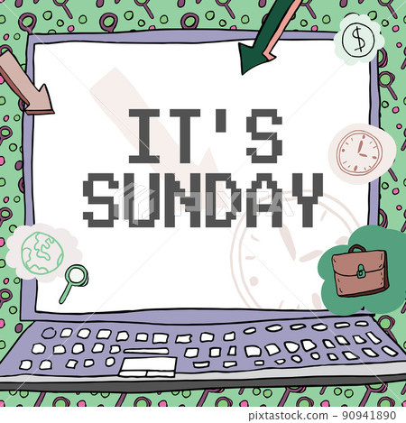 Hand writing sign It S Sunday. Business idea Day of rest and religious worship Part of the weekend Poster decorated with monetary symbols displaying punctuality of employees. 90941890