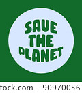 Hand lettering quote Save the Planet, 70s lettering style with bright colors. Quote in circle shape. Green lettering design. Typography poster. 90970056