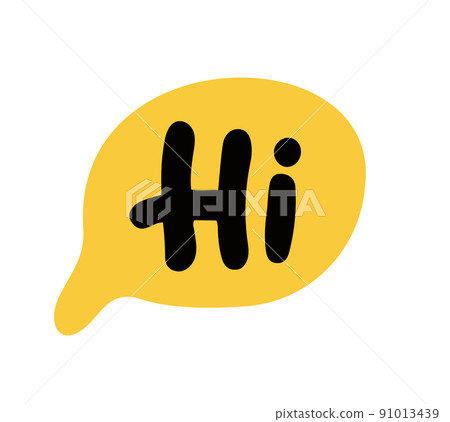 Hi speech bubble. Hello text. Hand drawn quote. Hi icon lettering. Doodle phrase. Vector illustration for print 91013439