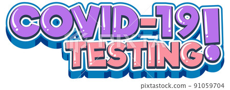 Covid 19 testing font design on white background Covid 19 testing font design on white background 91059704