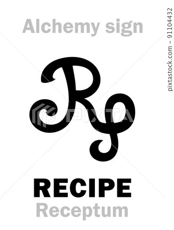 Alchemy Alphabet: RECIPE / obs. RECEIPT (Latin: Receptum < Recipere "Take thou"), prescription -- Alchymic method of preparation (Formula alchymica), also: Pharmaceutic prescript (Formula remediorum). 91104432