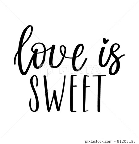 The handwritten phrase Love is sweet. Hand lettering. Words on the theme of Valentine's Day. Black and white vector silhouette isolated on a white background. 91203183