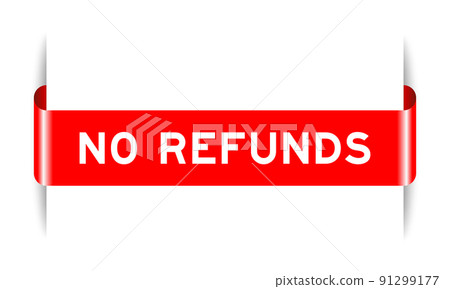 Red color inserted label banner with word no refunds on white background Red color inserted label banner with word no refunds on white background 91299177