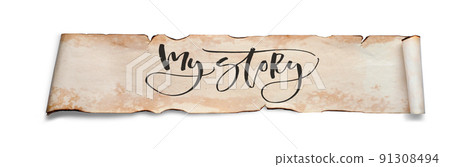 My story. Handwritten inscription on a scroll of old paper. Isolated on white My story. Handwritten inscription on a scroll of old paper. Isolated on white 91308494