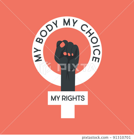 My Body My Choice Sign. Raised Up Women's Fists. Women's Rights Poster, Demanding Continued Access to Abortion After the Ban on Abortions, Roe v Wade. Women's Rights to Abortion Placard 91310701
