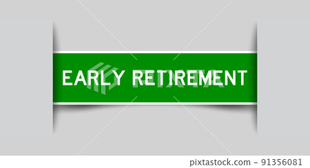 Inserted green color label sticker with word early retirement on gray background 91356081