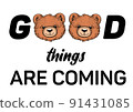 good things are coming message design with hand drawn design teddy bear 91431085