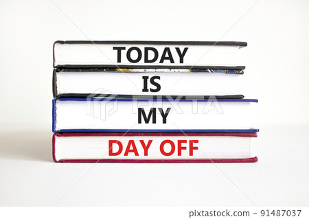 Today is my day off symbol. Concept words Today is my day off on books. Beautiful white table white background. Today is my day off business concept. Copy space. Today is my day off symbol. Concept words Today is my day off on books. Beautiful white table white background. Today is my day off business concept. Copy space. 91487037