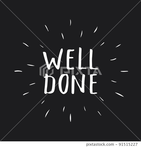 Well Done lettering sign, Congratulations message, calligraphic text. Vector illustration 91515227
