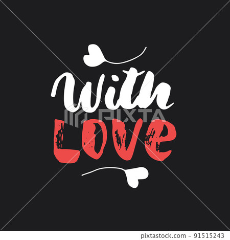 With love lettering handwritten sign, Hand drawn grunge calligraphic text. Vector illustration 91515243