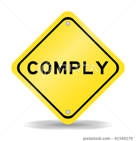 Yellow color transportation sign with word comply on white background 91540270