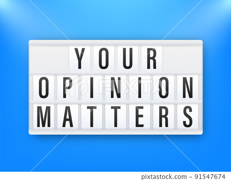 Lightbox, business concept with text Your opinion matters. Lightbox, business concept with text Your opinion matters. 91547674