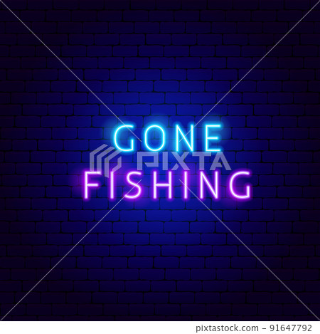 Gone Fishing Neon Text 91647792