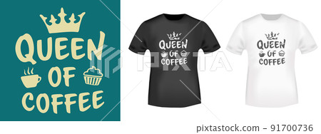 Queen of Coffee typography design for t-shirt stamps, tee print, applique, badge, label clothing, or other printing product. Vector illustration 91700736