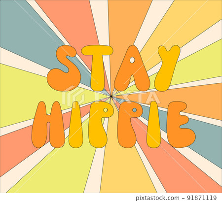 Poster with letterng Stay hippie. Vector cartoon illustration with text. Groovy words Poster with letterng Stay hippie. Vector cartoon illustration with text. Groovy words 91871119
