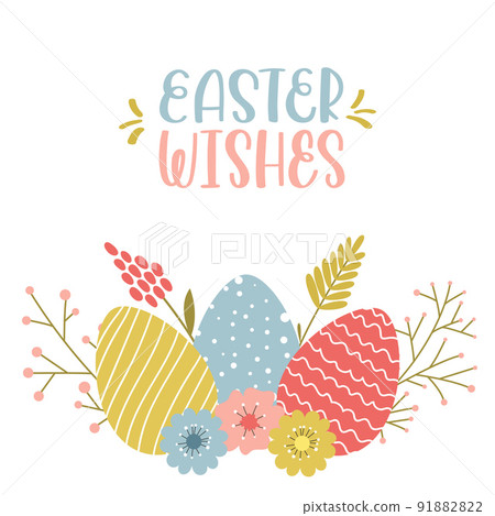 Easter greeting card with Easter eggs with hand drawn pattern, simple spring flowers, twigs and herbs. Hand lettering phrase - Easter wishes. Color cartoon vector illustration on a white background. 91882822