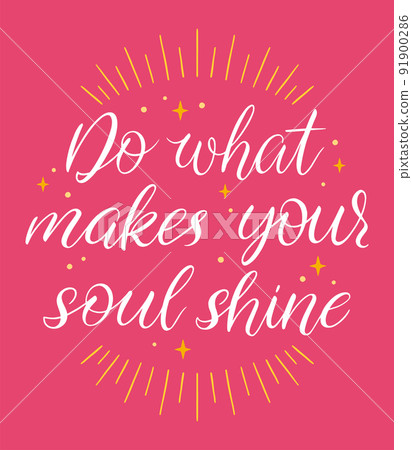 Do what makes your soul shine calligraphy 91900286