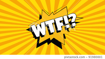 Comic zoom inscription WTF on a colored background - Vector Comic zoom inscription WTF on a colored background - Vector 91980881