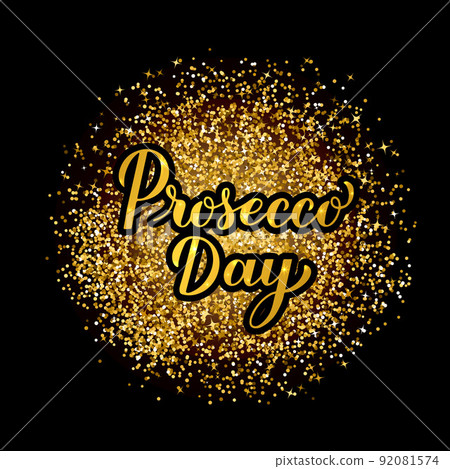 Prosecco Day calligraphy lettering on gold glitter background. National US holiday on August 13. Vector template for banner, typography poster, flyer, label, etc Prosecco Day calligraphy lettering on gold glitter background. National US holiday on August 13. Vector template for banner, typography poster, flyer, label, etc 92081574