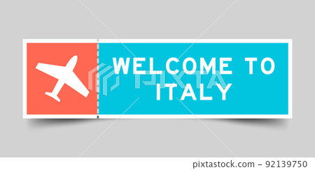 Orange and blue color ticket with plane icon and word welcome to italy on gray background Orange and blue color ticket with plane icon and word welcome to italy on gray background 92139750