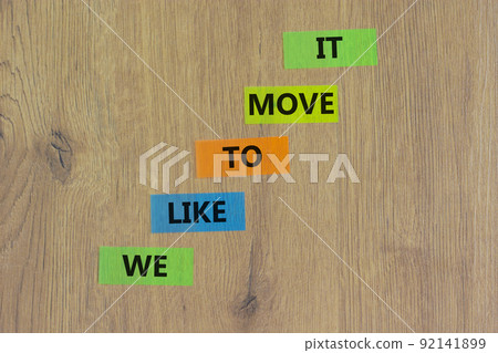 We like to move it symbol. Concept words We like to move it on colored paper. Beautiful wooden table wooden background. Business motivational We like to move it concept. Copy space. We like to move it symbol. Concept words We like to move it on colored paper. Beautiful wooden table wooden background. Business motivational We like to move it concept. Copy space. 92141899