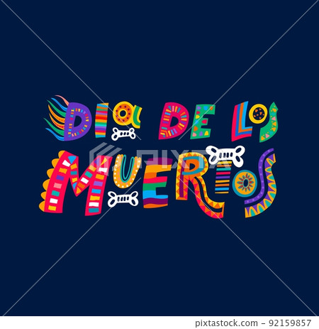 Dia de los muertos or Day of Dead, mexican holiday vector banner. Mexico fiesta party or holiday celebration lettering for Dia de los muertos with skeleton bones and mexican pattern Dia de los muertos or Day of Dead, mexican holiday vector banner. Mexico fiesta party or holiday celebration lettering for Dia de los muertos with skeleton bones and mexican pattern 92159857