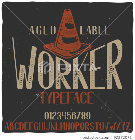Vintage label typeface named "Worker" with illustration of road cone. Good handcrafted font for any label design. Vintage label typeface named "Worker" with illustration of road cone. Good handcrafted font for any label design. 92272071