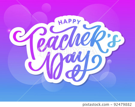 Handlettering Happy Teacher's Day. Vector illustration Great holiday gift card for the Teacher's Day. Handlettering Happy Teacher's Day. Vector illustration Great holiday gift card for the Teacher's Day. 92479882
