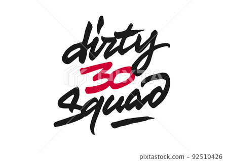 Dirty Thirty Squad vector lettering Dirty Thirty Squad vector lettering 92510426