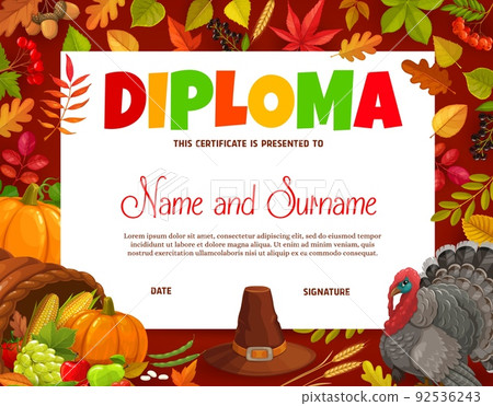 Kids diploma with Thanksgiving pilgrim hat, turkey, cornucopia, wheat and autumn leaves. Vector certificate for fall harvest holiday celebration, cartoon school award or graduate frame with crop Kids diploma with Thanksgiving pilgrim hat, turkey, cornucopia, wheat and autumn leaves. Vector certificate for fall harvest holiday celebration, cartoon school award or graduate frame with crop 92536243