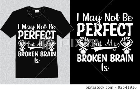 I may not be perfect but my broken brain is design brain cancer shirt I may not be perfect but my broken brain is design brain cancer shirt 92541916