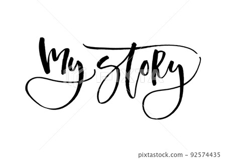My story. Inspirational quote. Handwritten text. Modern calligraphy. My story. Inspirational quote. Handwritten text. Modern calligraphy. 92574435