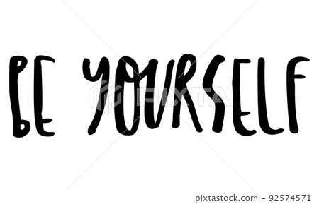Be yourself. Handwritten text. Modern calligraphy. Inspirational quote. Isolated on white Be yourself. Handwritten text. Modern calligraphy. Inspirational quote. Isolated on white 92574571