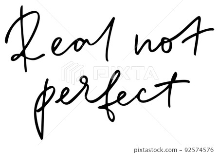 Real not perfect. Handwritten text. Modern calligraphy. Inspirational quote. Isolated on white Real not perfect. Handwritten text. Modern calligraphy. Inspirational quote. Isolated on white 92574576