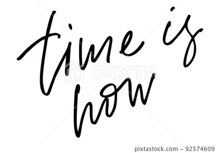 Time is now. Handwritten text. Modern calligraphy. Inspirational Time is now. Handwritten text. Modern calligraphy. Inspirational 92574609