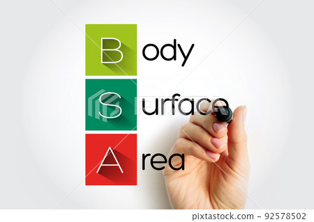 BSA Body Surface Area - measured or calculated surface area of a human body, acronym concept BSA Body Surface Area - measured or calculated surface area of a human body, acronym concept 92578502
