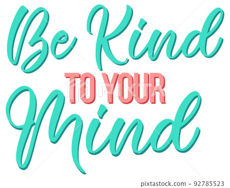 Poster design with word be kind to your mind Poster design with word be kind to your mind 92785523