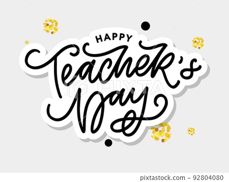 Handlettering Happy Teacher's Day. Vector illustration Great holiday gift card for the Teacher's Day. Handlettering Happy Teacher's Day. Vector illustration Great holiday gift card for the Teacher's Day. 92804080
